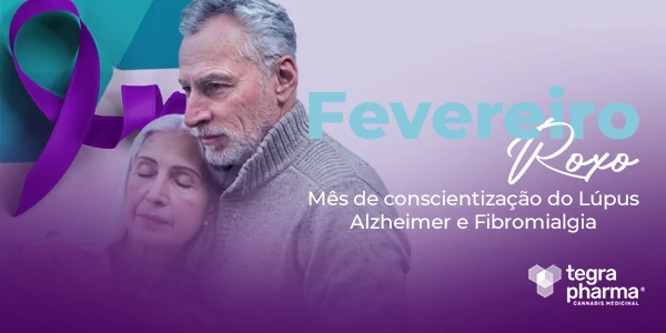 Fevereiro Roxo destaca a conscientização sobre Lúpus, Fibromialgia e Alzheimer. Saiba como o diagnóstico precoce e o uso da Cannabis medicinal podem auxiliar no tratamento.